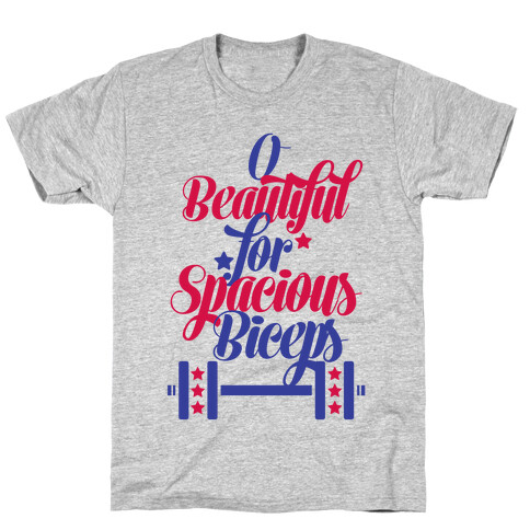 O Beautiful, For Spacious Biceps T-Shirt