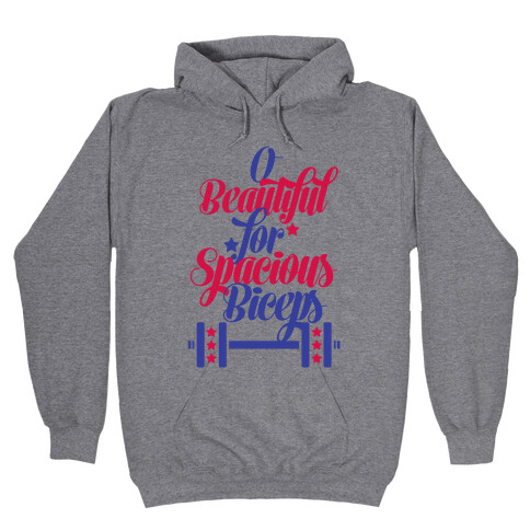 O Beautiful, For Spacious Biceps Hooded Sweatshirt