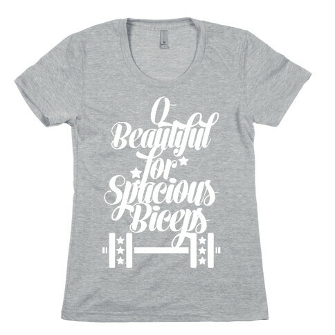 O Beautiful, For Spacious Biceps Womens T-Shirt