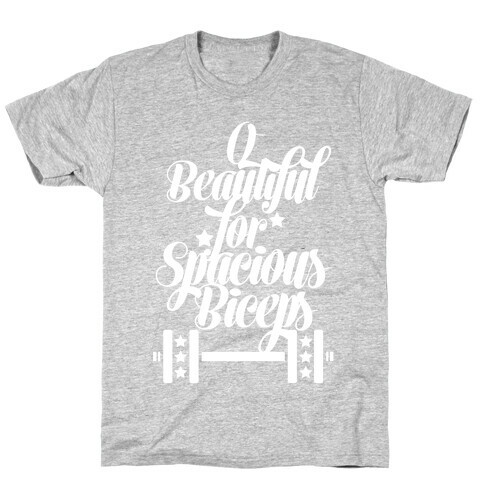 O Beautiful, For Spacious Biceps T-Shirt