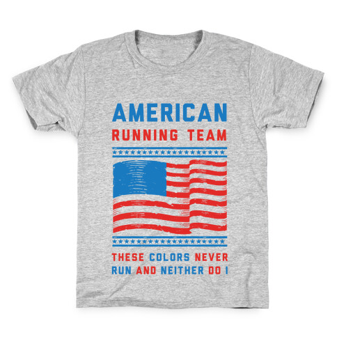 American Running Team These Colors Never Run And Neither Do I Kids T-Shirt