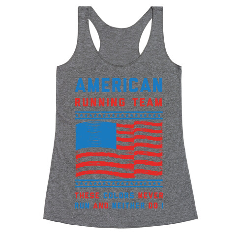 American Running Team These Colors Never Run And Neither Do I Racerback Tank Top