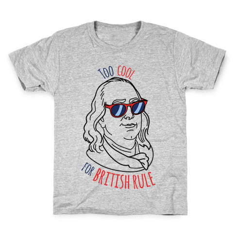 Too Cool for British Rule Kids T-Shirt