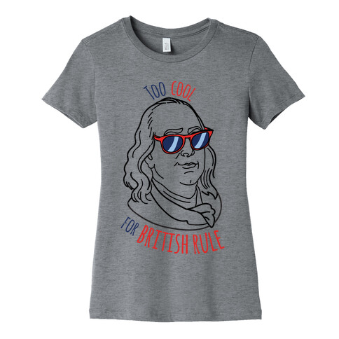 Too Cool for British Rule Womens T-Shirt