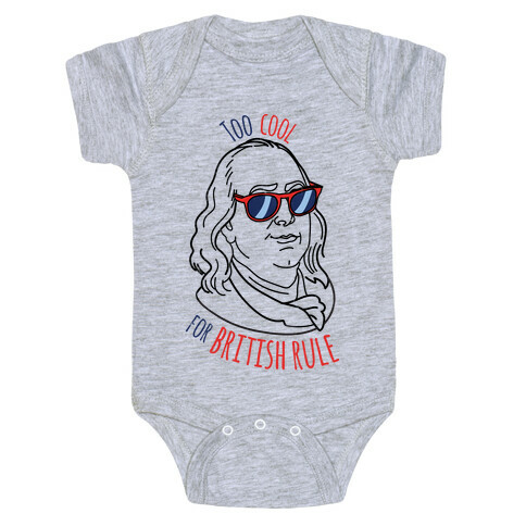 Too Cool for British Rule Baby One-Piece