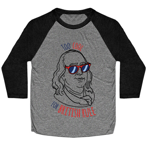 Too Cool for British Rule Baseball Tee