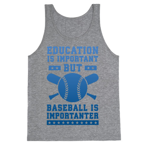 Education is Important But Baseball Is Importanter Tank Top