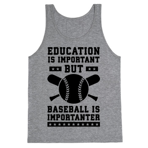 Education is Important But Baseball Is Importanter Tank Top