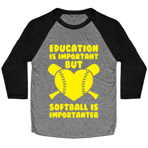 Education is Important But Softball Is Importanter Baseball Tee