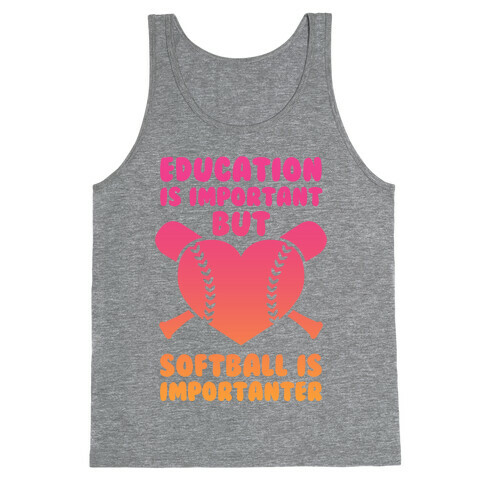 Education is Important But Softball Is Importanter Tank Top