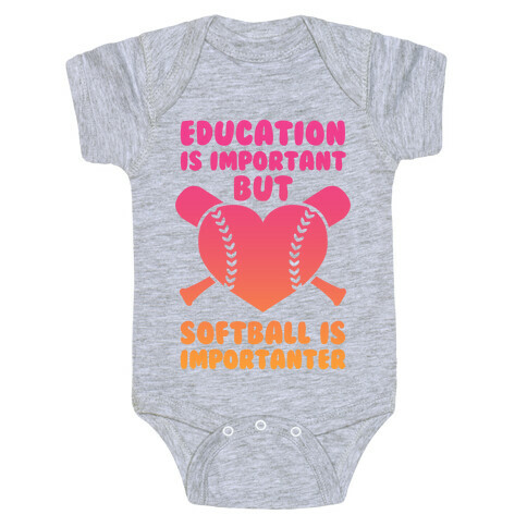 Education is Important But Softball Is Importanter Baby One-Piece