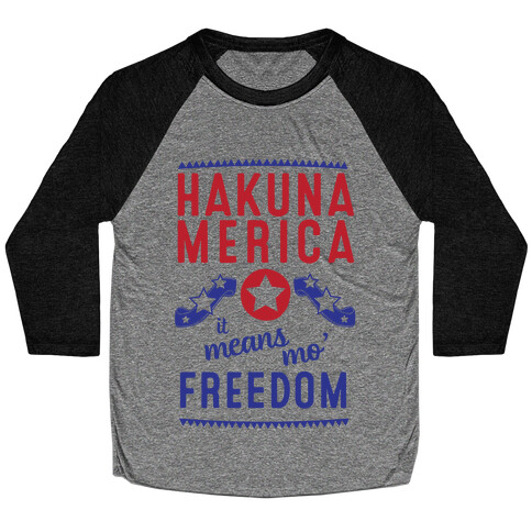 Hakuna Merica It Means Mo' Freedom Baseball Tee