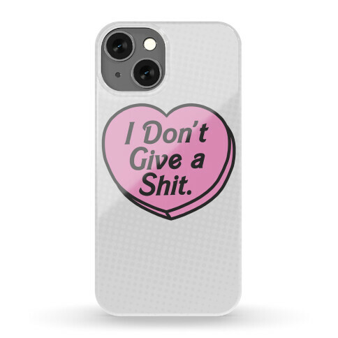 I Don't Give a Shit. Phone Case