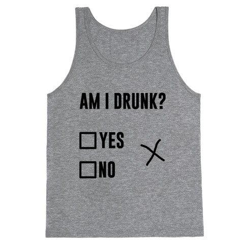 Am I Drunk? Tank Top