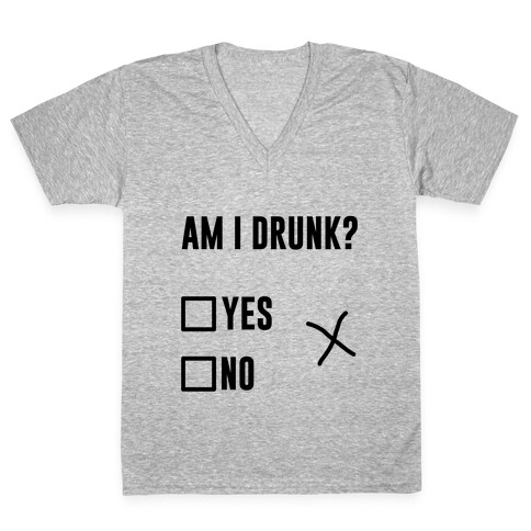 Am I Drunk? V-Neck Tee Shirt