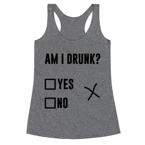 Am I Drunk? Racerback Tank Top