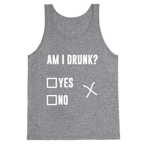 Am I Drunk? Tank Top