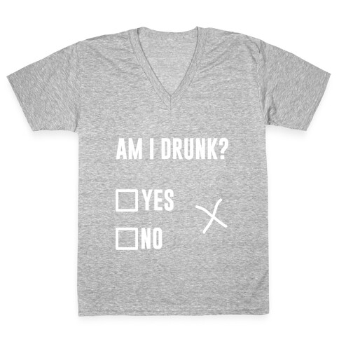 Am I Drunk? V-Neck Tee Shirt