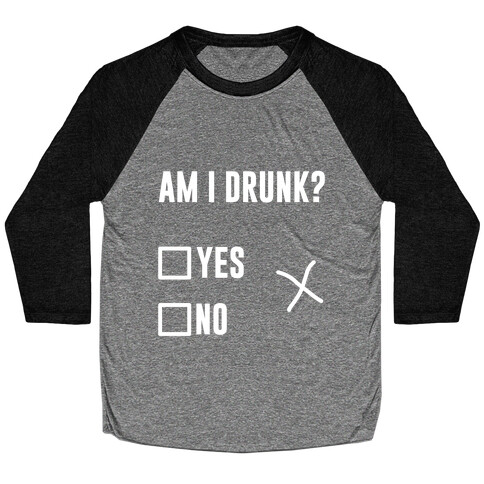 Am I Drunk? Baseball Tee