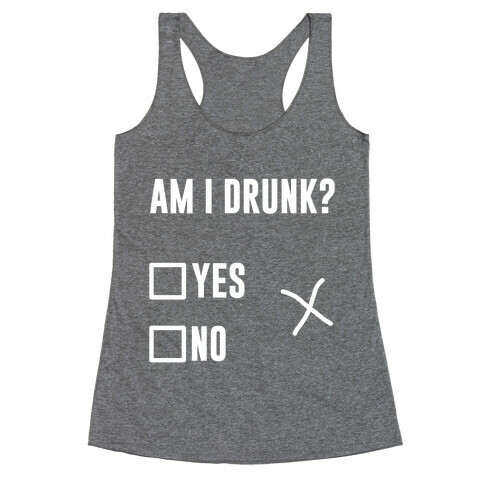 Am I Drunk? Racerback Tank Top