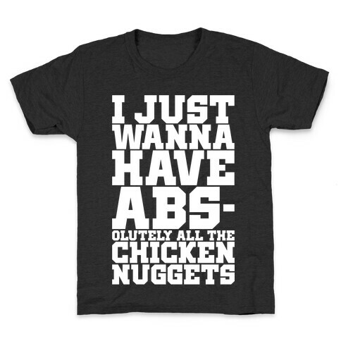 I Just Want Abs-olutely All The Chicken Nuggets Kids T-Shirt