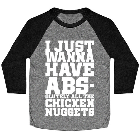 I Just Want Abs-olutely All The Chicken Nuggets Baseball Tee