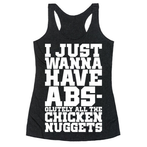 I Just Want Abs-olutely All The Chicken Nuggets Racerback Tank Top