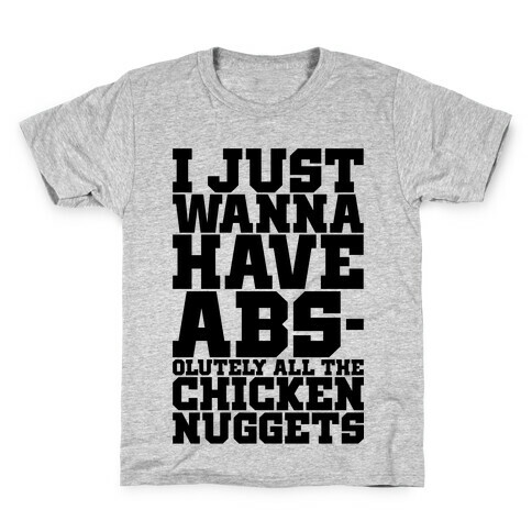 I Just Want Abs-olutely All The Chicken Nuggets Kids T-Shirt