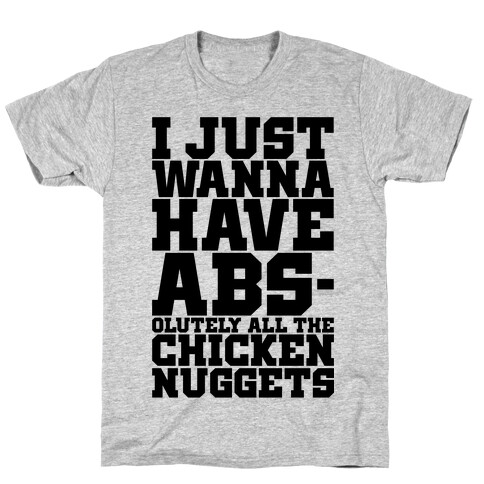 I Just Want Abs-olutely All The Chicken Nuggets T-Shirt