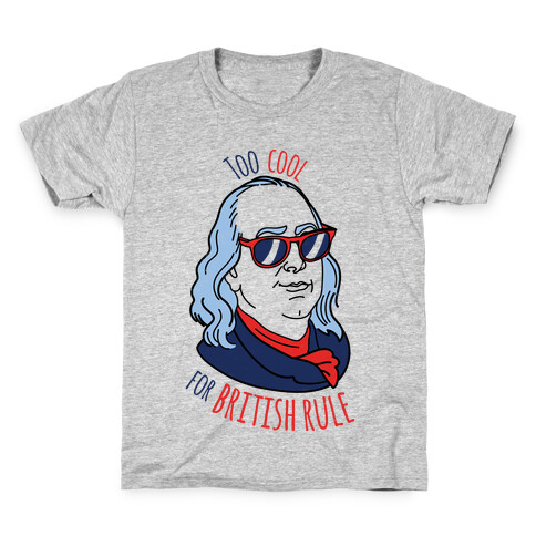 Too Cool for British Rule Kids T-Shirt