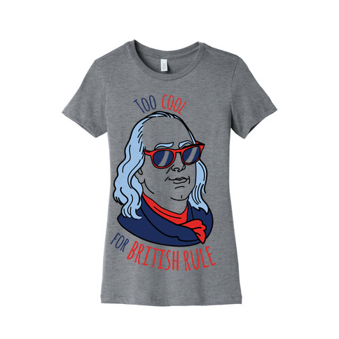 Too Cool for British Rule Womens T-Shirt