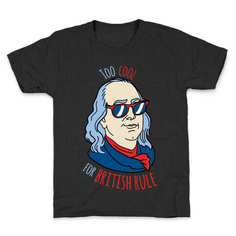 Too Cool for British Rule Kids T-Shirt