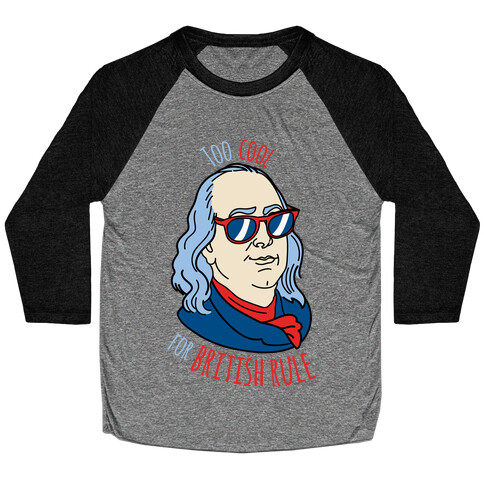 Too Cool for British Rule Baseball Tee