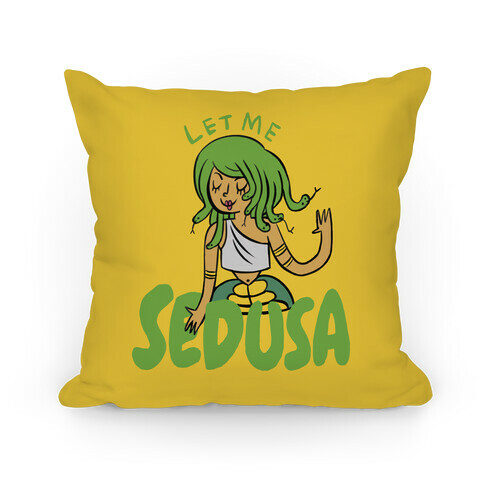 Let Me Sedusa Pillow