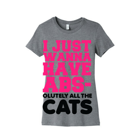 I Just Wanna Have Abs-olutely All the Cats Womens T-Shirt