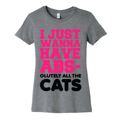 I Just Wanna Have Abs-olutely All the Cats Womens T-Shirt