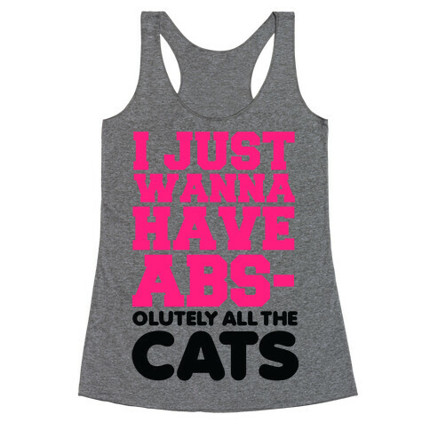 I Just Wanna Have Abs-olutely All the Cats Racerback Tank Top