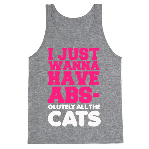 I Just Wanna Have Abs-olutely All the Cats Tank Top