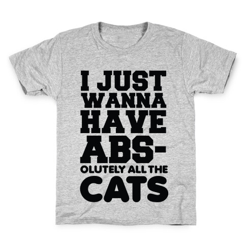 I Just Wanna Have Abs-olutely All the Cats Kids T-Shirt