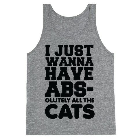 I Just Wanna Have Abs-olutely All the Cats Tank Top