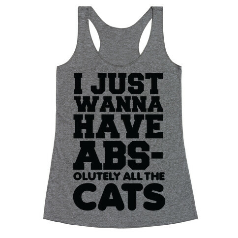 I Just Wanna Have Abs-olutely All the Cats Racerback Tank Top