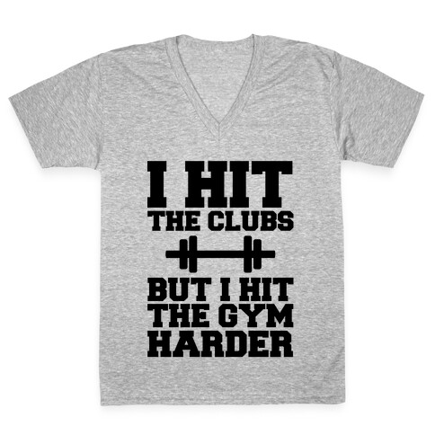 I Hit the Club but I hit the Gym Harder V-Neck Tee Shirt