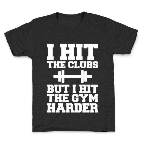 I Hit the Club but I hit the Gym Harder Kids T-Shirt