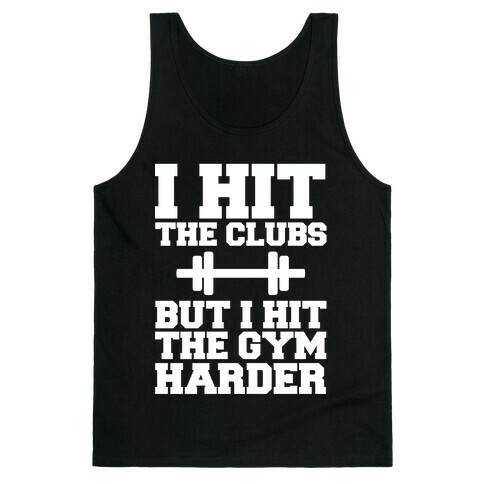 I Hit the Club but I hit the Gym Harder Tank Top