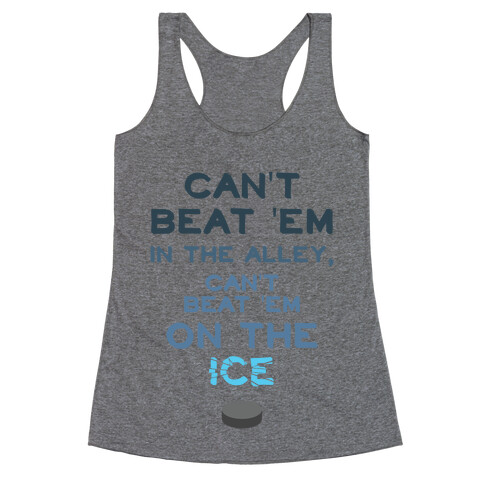 Can't Beat 'Em On The Ice Racerback Tank Top
