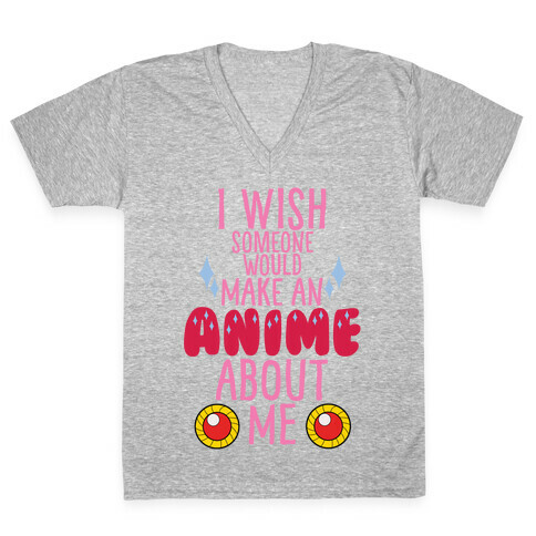 I Wish Someone Would Make An Anime About Me V-Neck Tee Shirt