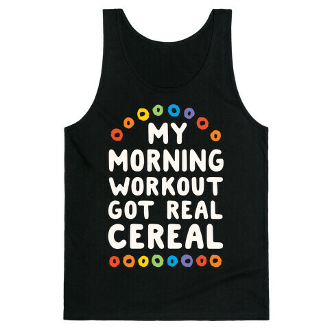 My Morning Workout Got Real Cereal Tank Top