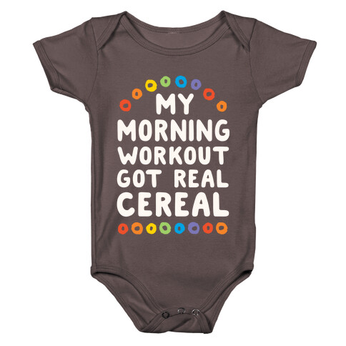 My Morning Workout Got Real Cereal Baby One-Piece