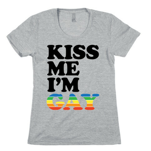 Kiss Me I'm Gay Womens T-Shirt