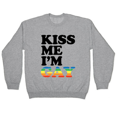 Kiss Me I'm Gay Pullover